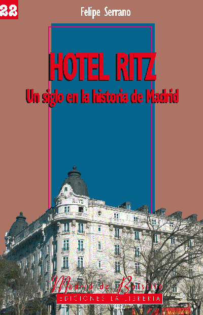 Hotel Ritz. Un siglo en la historia de Madrid.